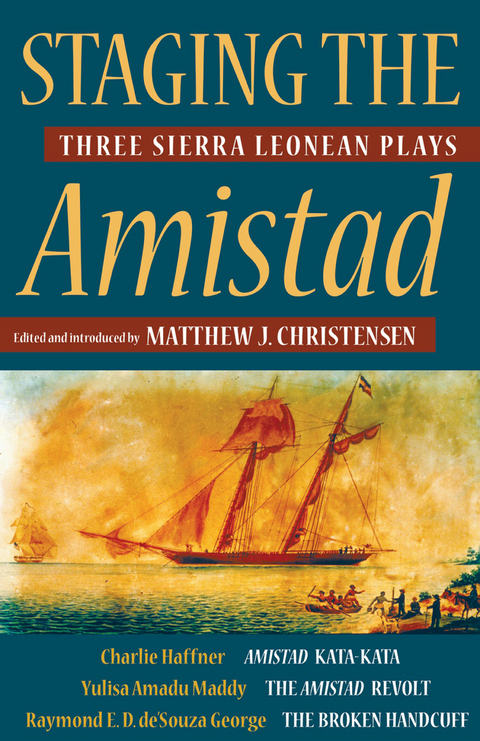 Staging the Amistad - Charlie Haffner, Yulisa Amadu Maddy, Raymond E. D. de&rsquo;Souza George