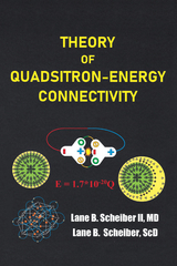 Theory of Quadsitron-Energy Connectivity - Lane B. Scheiber II MD, Lane B. Scheiber ScD