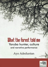 What the forest told me - Ayo Adeduntan