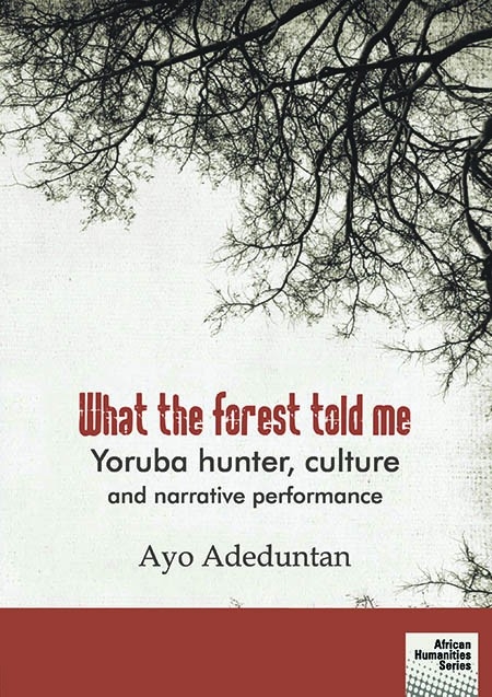 What the forest told me - Ayo Adeduntan