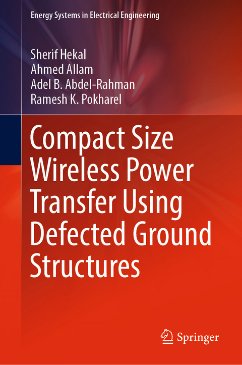 Compact Size Wireless Power Transfer Using Defected Ground Structures - Sherif Hekal, Ahmed Allam, Adel B. Abdel-Rahman, Ramesh K. Pokharel