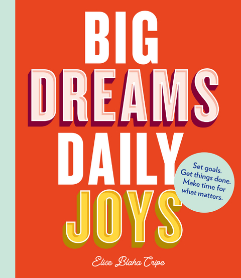 Big Dreams, Daily Joys -  Elise Blaha Cripe