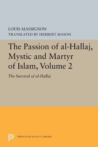 The Passion of Al-Hallaj, Mystic and Martyr of Islam, Volume 2