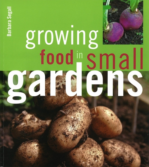 Growing Food in Small Gardens - Barbara Segall
