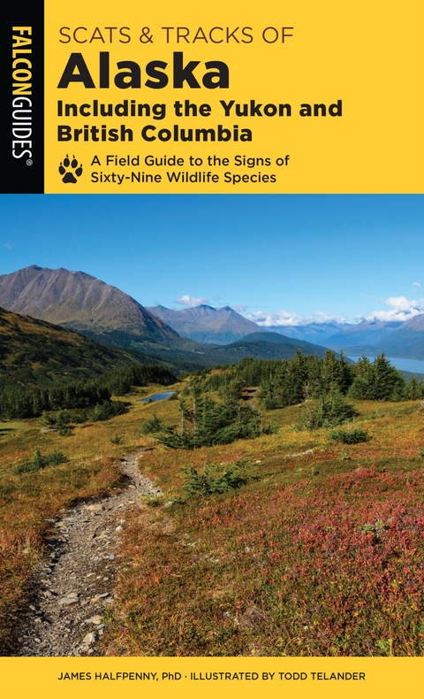 Scats and Tracks of Alaska Including the Yukon and British Columbia -  James Halfpenny