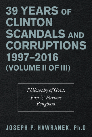 39 Years of Clinton Scandals and Corruptions 1997–2016 (Volume Ii of Iii)
