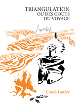 Triangulation ou Des go&ucirc;ts du voyage - Gloria Lan&eacute;ry