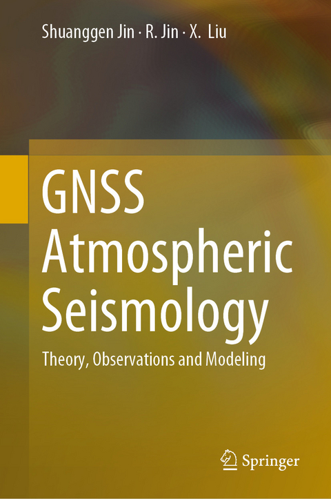 GNSS Atmospheric Seismology - Shuanggen Jin, R. Jin, X. Liu