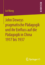 John Deweys pragmatische P&auml;dagogik und ihr Einfluss auf die P&auml;dagogik in China 1917 bis 1937 - Lei Wang