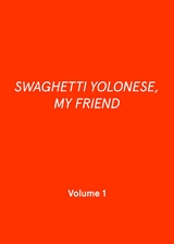 SWAGHETTI YOLONESE, MY FRIEND - Patrick Palcic, Anna Pfau, Huyen Trang Tran