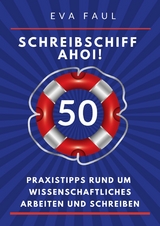 Schreibschiff Ahoi! Erfolgreich in den Hafen der Abschlussarbeit segeln - Eva Faul