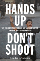 Hands Up, Don&rsquo;t Shoot - Jennifer E. Cobbina