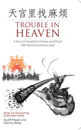 Trouble in Heaven: A Story in Simplified Chinese and Pinyin, 600 Word Vocabulary Level -  Jeff Pepper,  Xiao Hui Wang