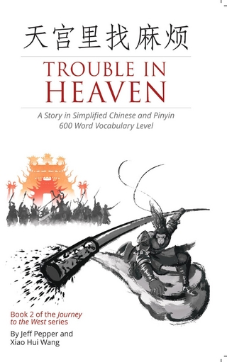 Trouble in Heaven: A Story in Simplified Chinese and Pinyin, 600 Word Vocabulary Level