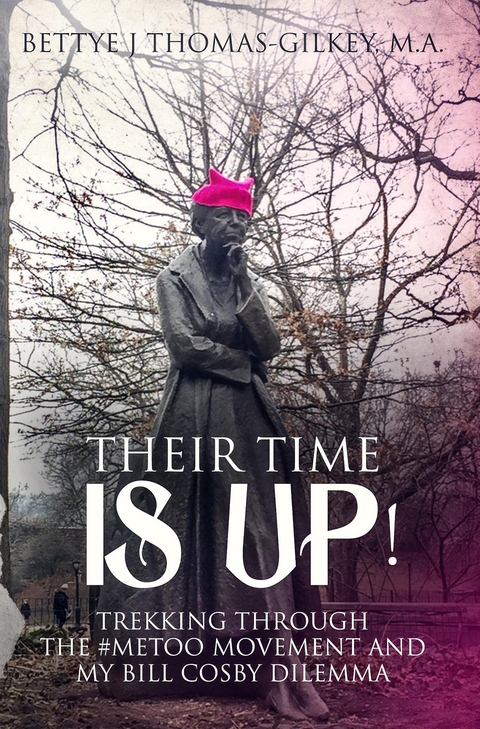 "THEIR TIME IS UP!" - M.A. Bettye J Thomas-Gilkey