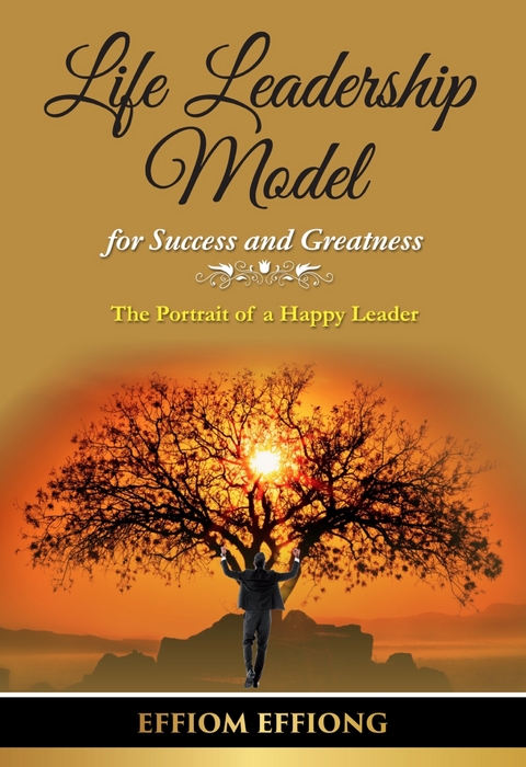 Life Leadership Model for Success and Greatness - Effiom Effiong