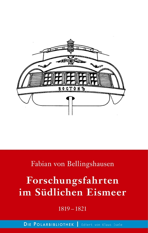 Forschungsfahrten im S&uuml;dlichen Eismeer 1819-1821 - Fabian von Bellingshausen