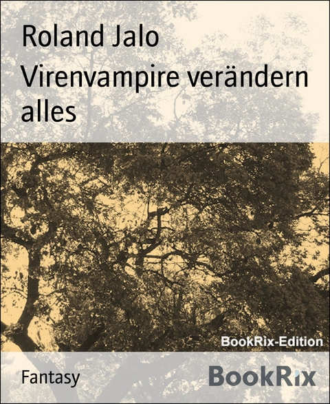 Virenvampire ver&auml;ndern alles - Roland Jalo