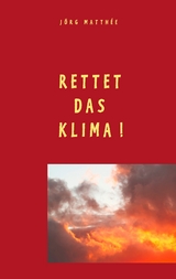 Rettet das Klima! - J&ouml;rg Matth&eacute;e