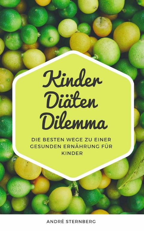 Kinder Di&auml;ten Dilemma - Andre Sternberg