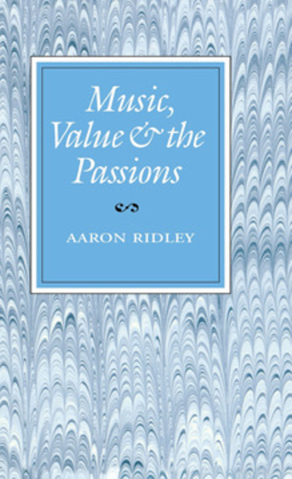 Music, Value and the Passions -  Aaron Ridley