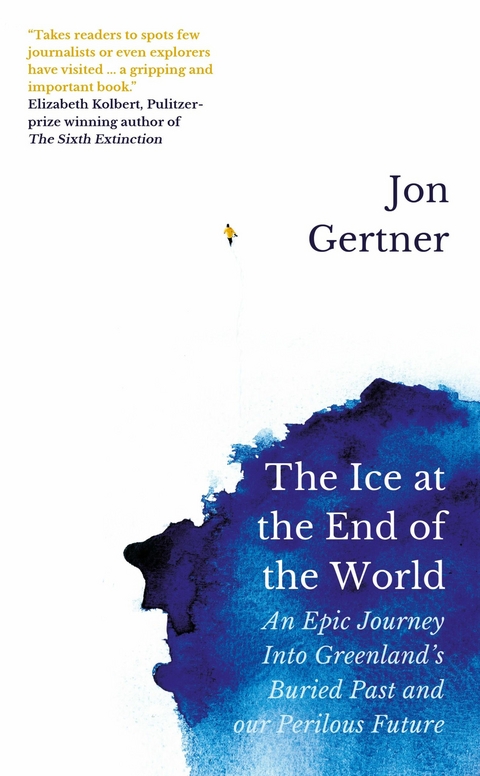 The Ice at the End of the World - Jon Gertner