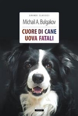 Cuore di cane + Uova fatali - Michail Bulgakov