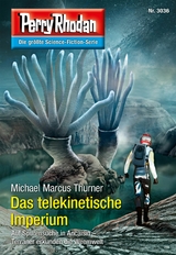 Perry Rhodan 3036: Das telekinetische Imperium - Michael Marcus Thurner