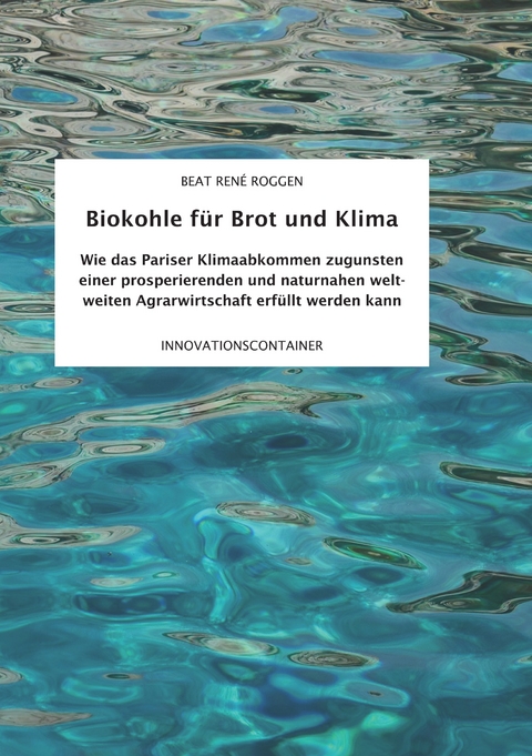 Biokohle f&uuml;r Brot  und Klima - Beat Ren&eacute; Roggen