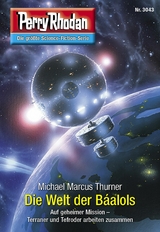 Perry Rhodan 3043: Die Welt der B&aacute;alols - Michael Marcus Thurner