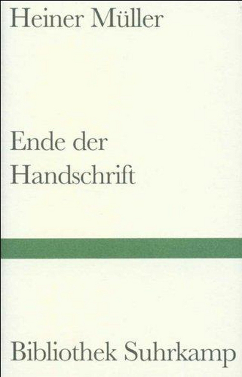 Ende der Handschrift - Heiner M&uuml;ller