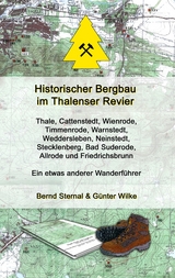 Historischer Bergbau im Thalenser Revier - Bernd Sternal, G&uuml;nter Wilke