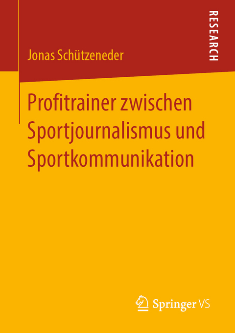 Profitrainer zwischen Sportjournalismus und Sportkommunikation - Jonas Sch&uuml;tzeneder