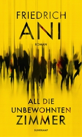 All die unbewohnten Zimmer - Friedrich Ani