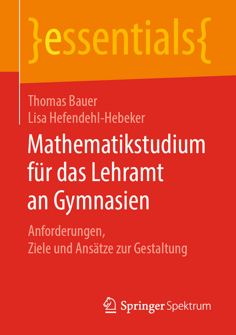 Mathematikstudium für das Lehramt an Gymnasien - Thomas Bauer, Lisa Hefendehl-Hebeker