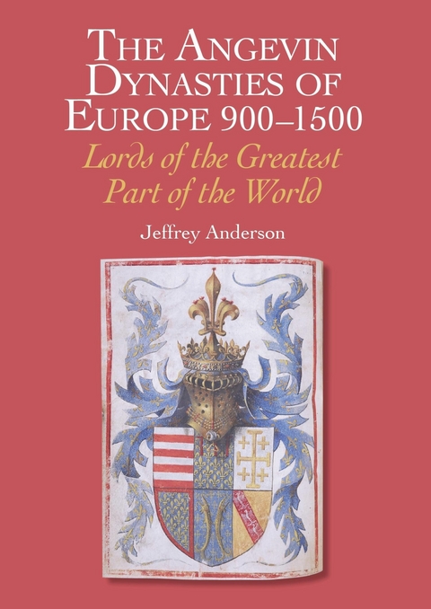 Angevin Dynasties of Europe 900-1500 -  Jeffrey Anderson