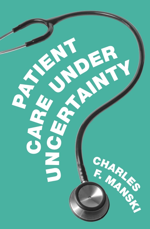 Patient Care under Uncertainty - Charles F. Manski