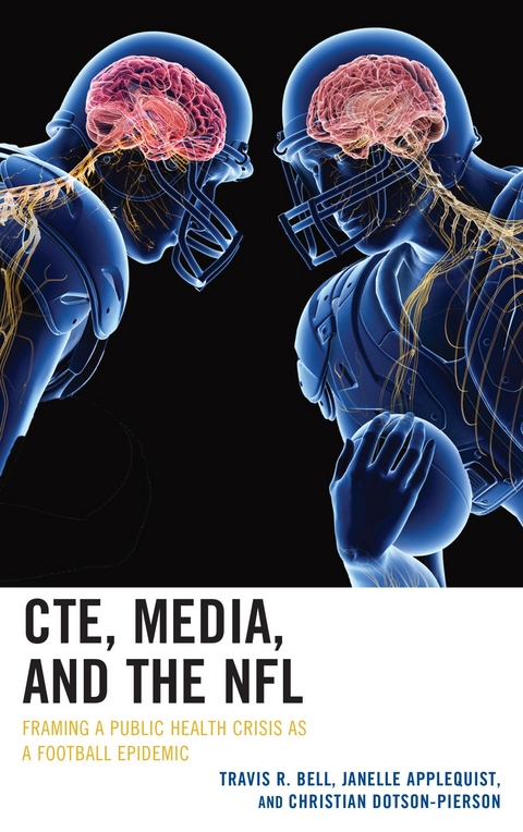 CTE, Media, and the NFL -  Janelle Applequist,  Travis R. Bell,  Christian Dotson-Pierson