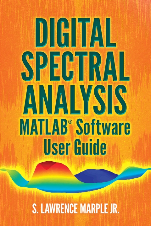 Digital Spectral Analysis MATLAB(R) Software User Guide -  Jr. S. Lawrence Marple