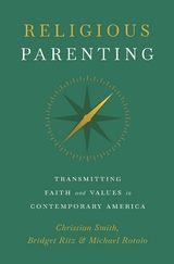 Religious Parenting - Christian Smith, Bridget Ritz, Michael Rotolo