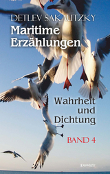 Maritime Erz&auml;hlungen - Wahrheit und Dichtung (Band 4) - Detlev Sakautzky