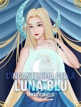 L'incantesimo della Luna Blu - Irma Ciciriello