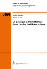 La pratique administrative dans l'ordre juridique suisse - Aur&eacute;lie Gavillet