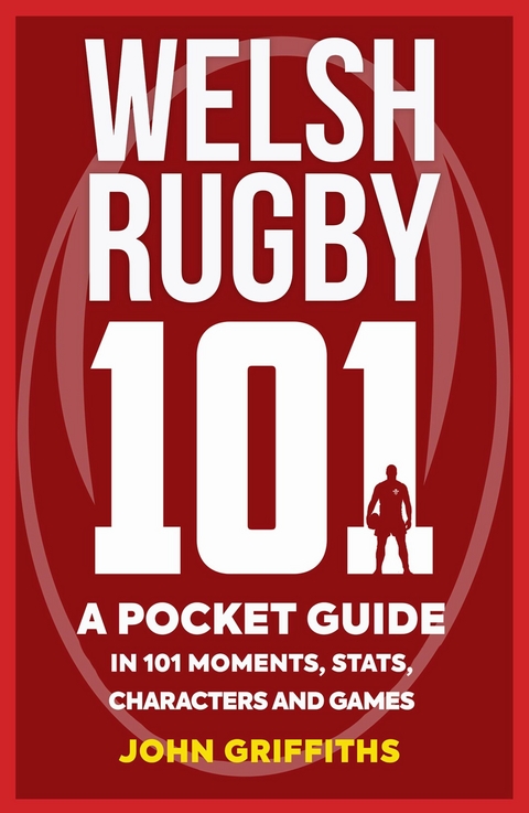 Welsh Rugby 101 -  John Griffiths