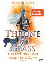 Throne of Glass &ndash; Herrscherin &uuml;ber Asche und Zorn - Sarah J. Maas