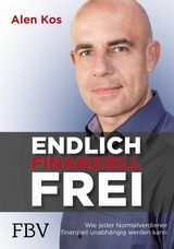 Endlich finanziell frei - Alen Kos