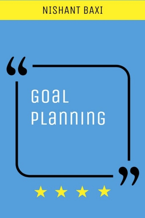 Goal Planning -  Nishant Baxi
