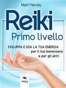 Reiki. Primo livello - Matt Harvey