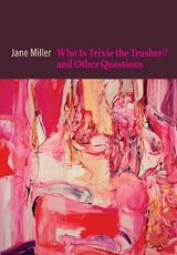 Who Is Trixie the Trasher? and Other Questions - Jane Miller