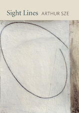 Sight Lines - Arthur Sze